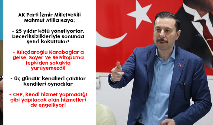 AK Parti İzmir Milletvekili Mahmut Atilla Kaya'dan önemli açıklamalar