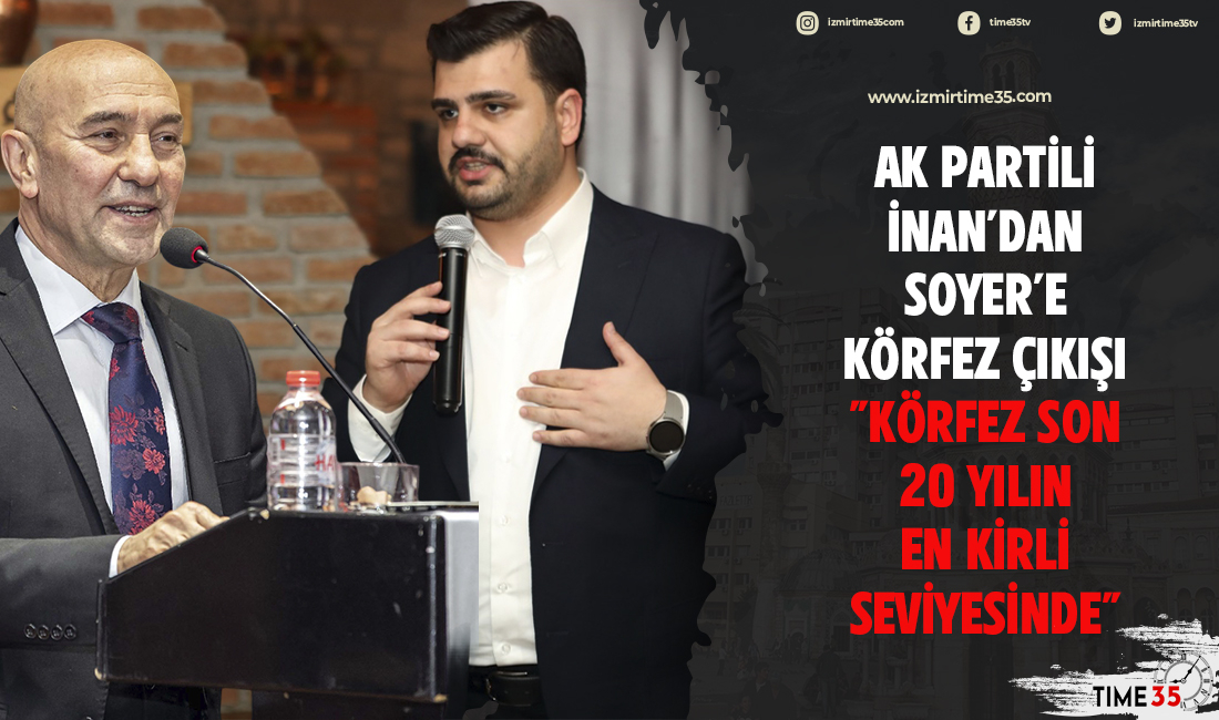 AK Partili İnan'dan Soyer'e körfez çıkışı "Körfez son 20 yılın en kirli seviyesinde"