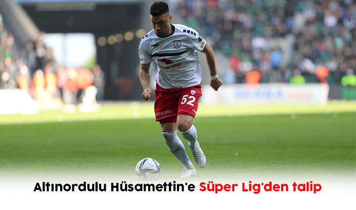 Altınordulu Hüsamettin'e Süper Lig'den talip