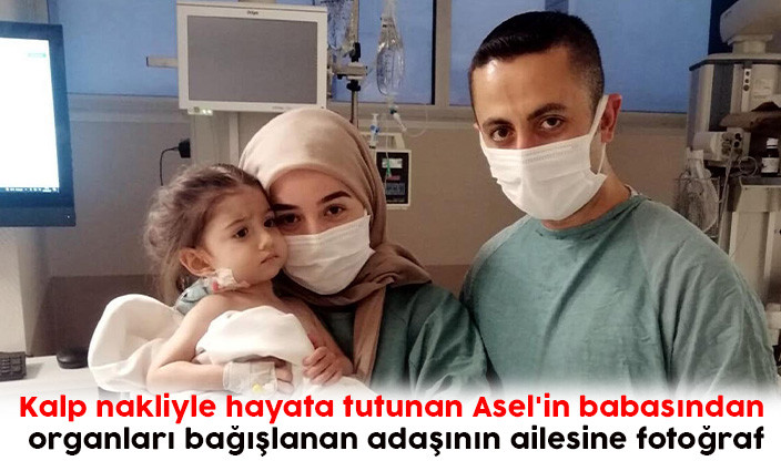 Asel'in babasından organları bağışlanan adaşının ailesine fotoğraf