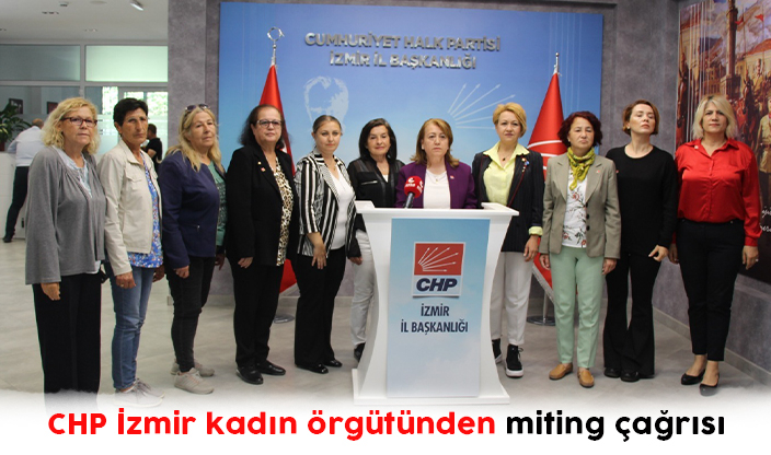 CHP İzmir kadın örgütünden miting çağrısı