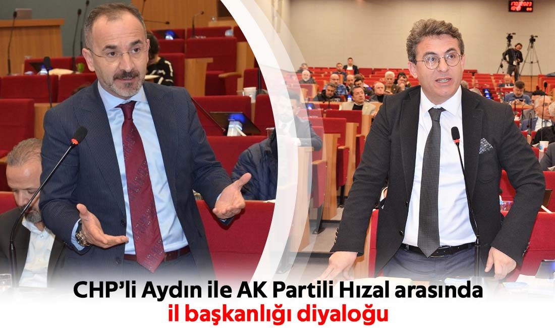 CHP’li Aydın ile AK Partili Hızal arasında  il başkanlığı diyaloğu