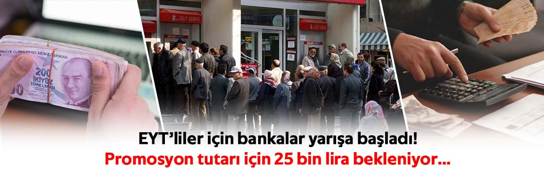 EYT’liler için bankalar yarışa başladı!  Promosyon tutarı için 25 bin lira bekleniyor…