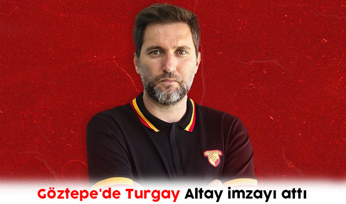 Göztepe'de Turgay Altay imzayı attı