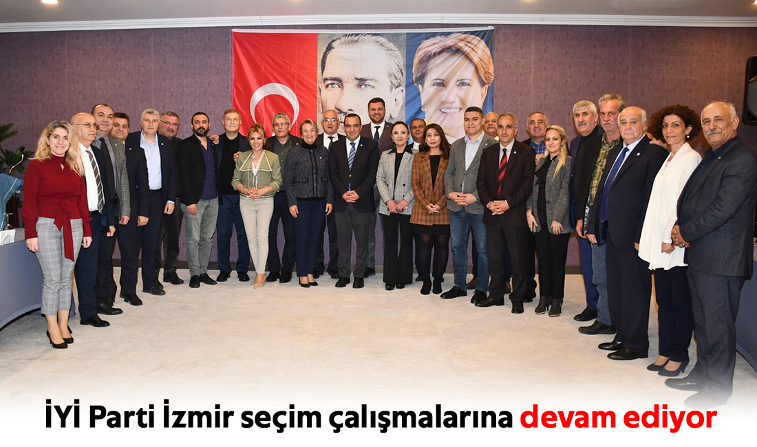 İYİ Parti İzmir seçim çalışmalarına devam ediyor