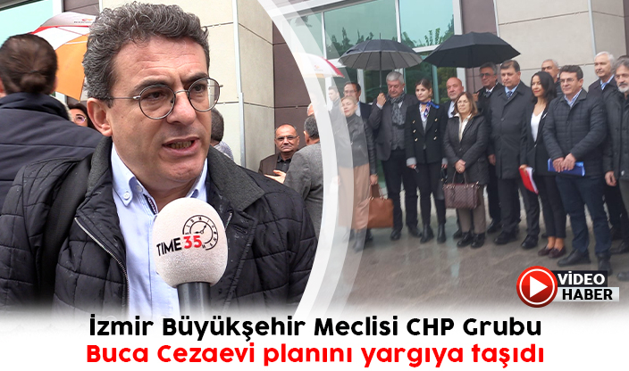 İzmir Büyükşehir Meclisi CHP Grubu, Buca Cezaevi planını yargıya taşıdı