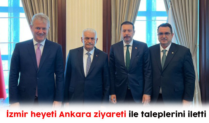 İzmir heyeti Ankara ziyareti ile taleplerini iletti