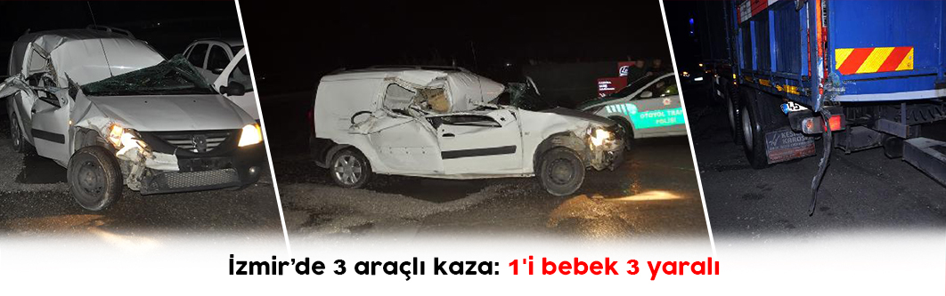 İzmir’de 3 araçlı kaza: 1'i bebek 3 yaralı