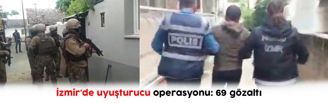 İzmir'de dev uyuşturucu operasyonu