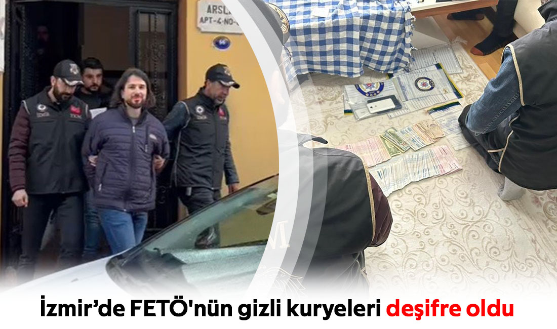 İzmir’de FETÖ'nün gizli kuryeleri deşifre oldu