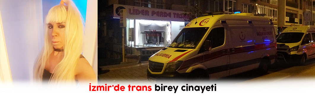 İzmir'de trans birey cinayeti