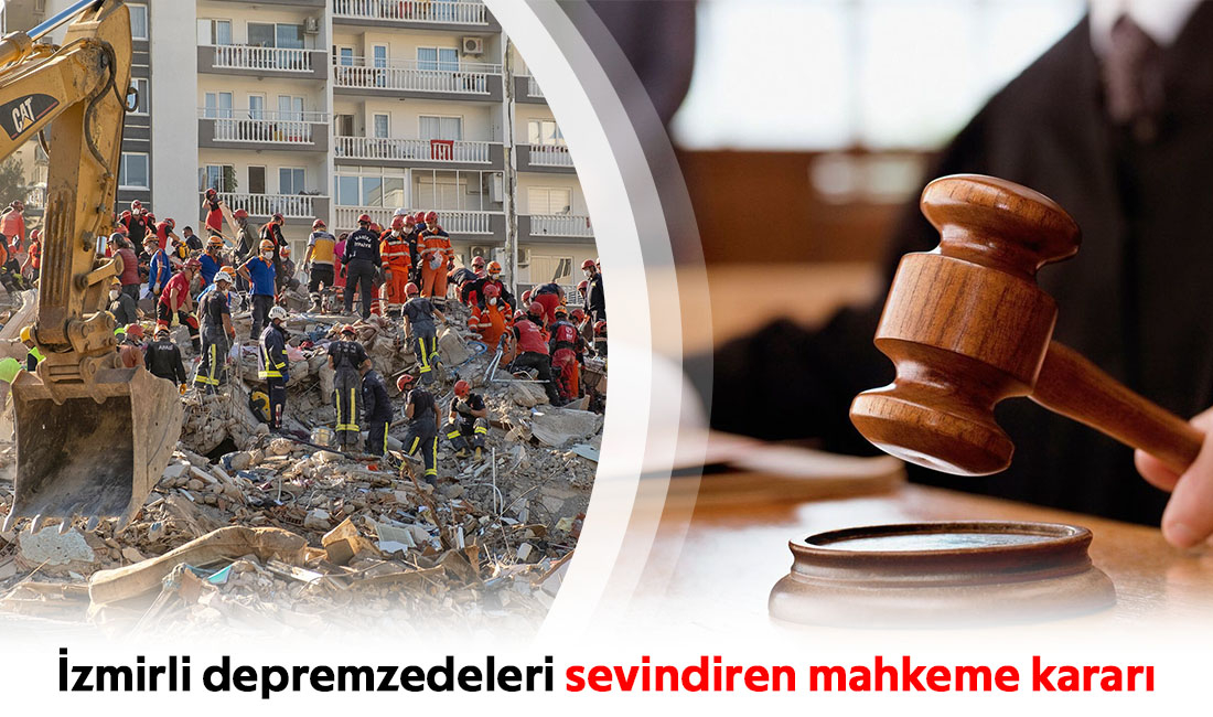İzmirli depremzedeleri sevindiren mahkeme kararı