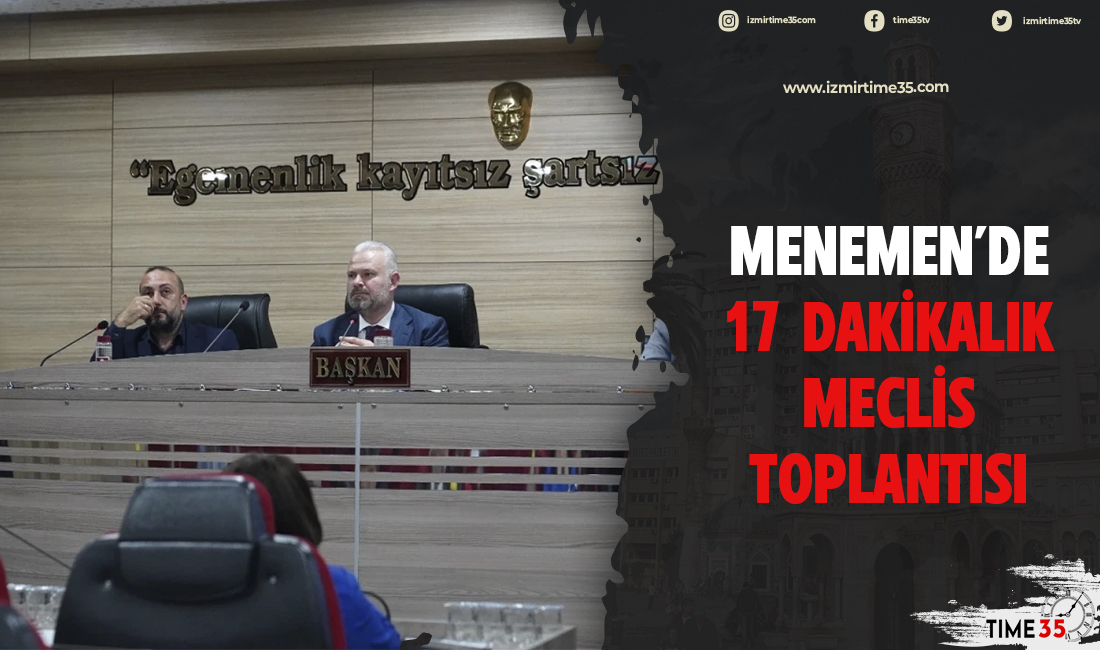 Menemen'de 17 dakikalık meclis toplantısı 