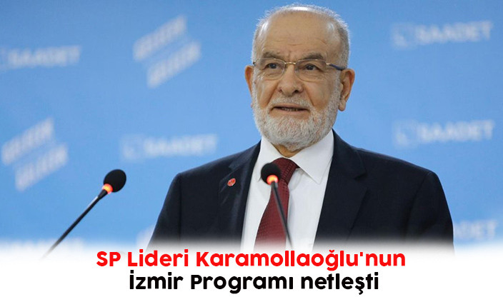 SP Lideri Karamollaoğlu'nun İzmir Programı netleşti