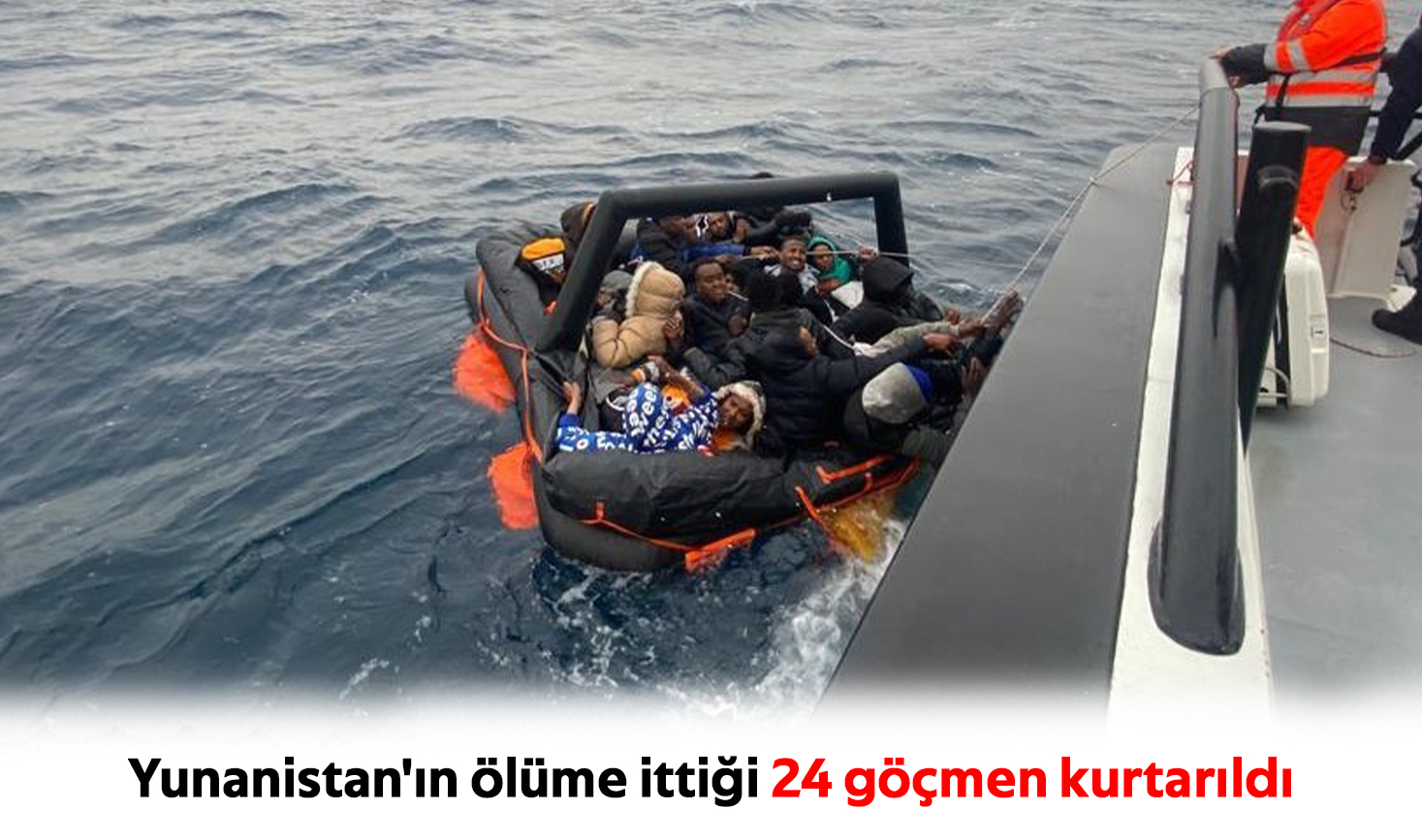 Yunanistan'ın ölüme ittiği 24 göçmen kurtarıldı