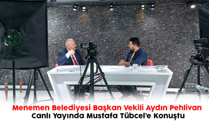 Menemen Belediyesi Başkan Vekili Aydın Pehlivan Canlı Yayında Mustafa Tübcel’e Konuştu